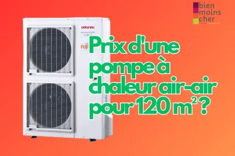 Unité extérieure d'une pompe à chaleur air-air Atlantic/Fujitsu. Le texte interroge sur le prix pour 120m², un avis sur ce type de pompe à chaleur.